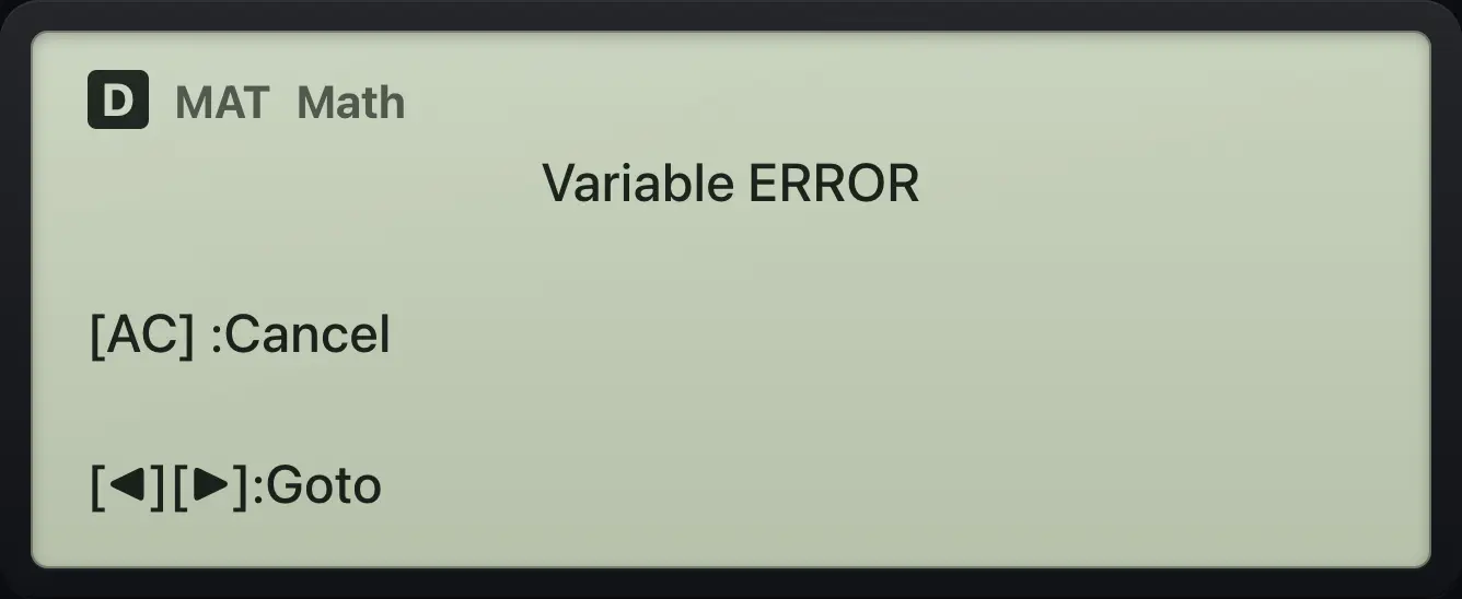 Result of the example "Variable error" The display shows: Variable ERROR / [AC] :Cancel / [◀][▶]:Goto.