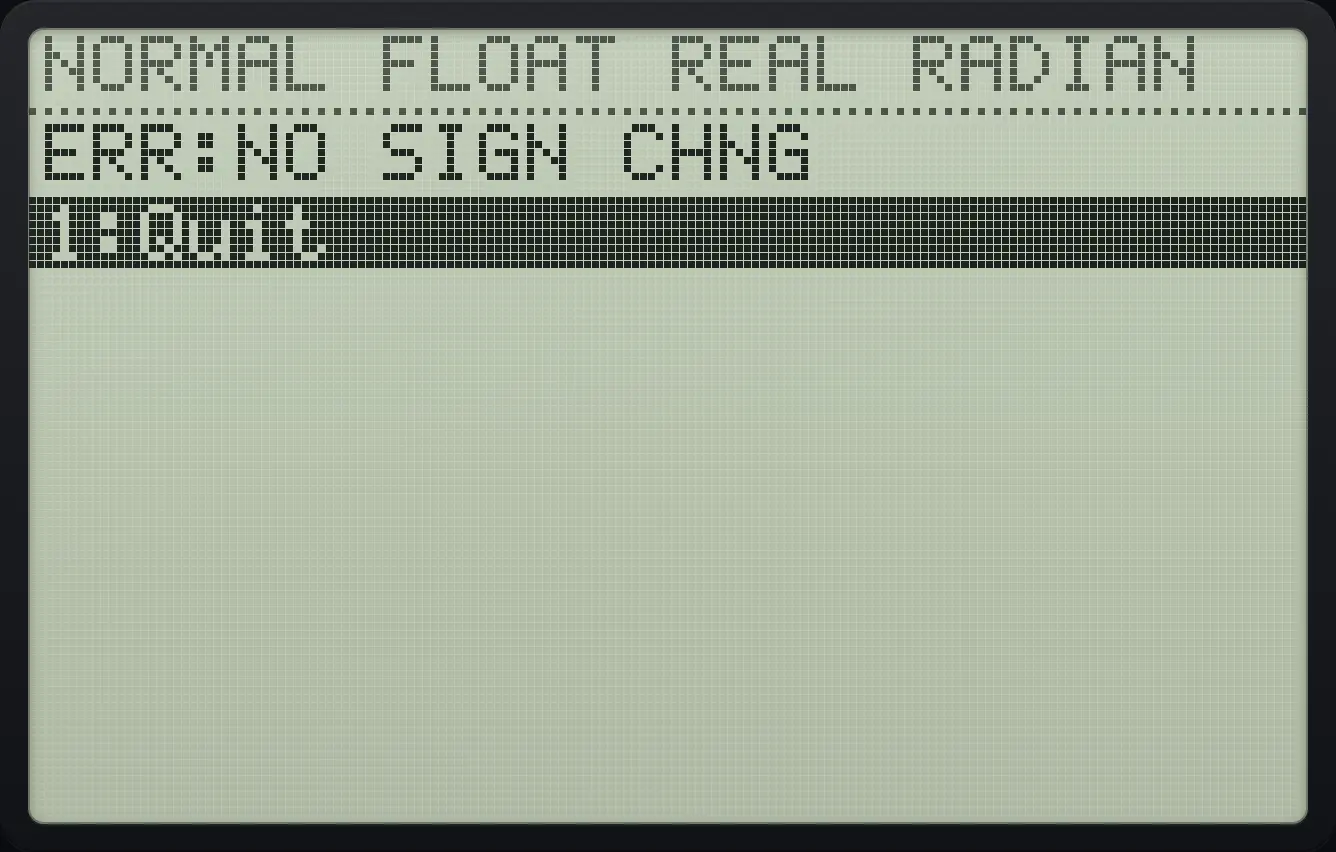Result of the example "No zero in the interval" The display shows: ERR:NO SIGN CHNG / 1:Quit.