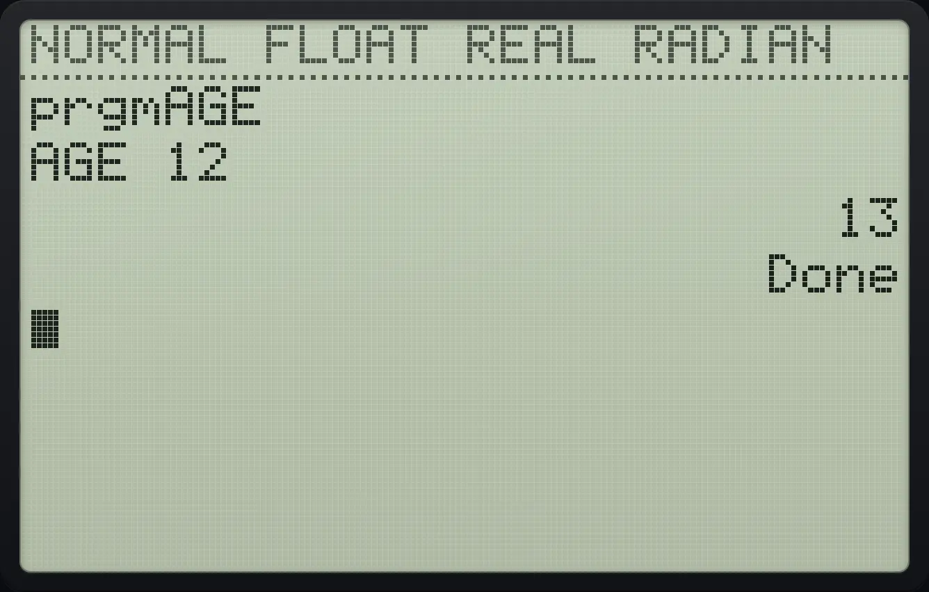 Result of the example "Input with your own question" The display shows: prgmAGE / AGE 12 / 13 / Done.