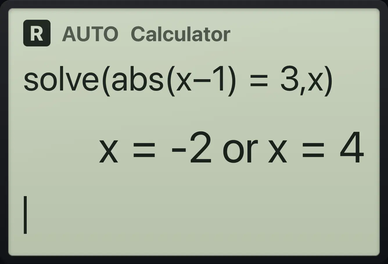 Result of the example "Absolute value equation" The display shows: solve(abs(x−1)=3,x) / x=-2 or x=4.