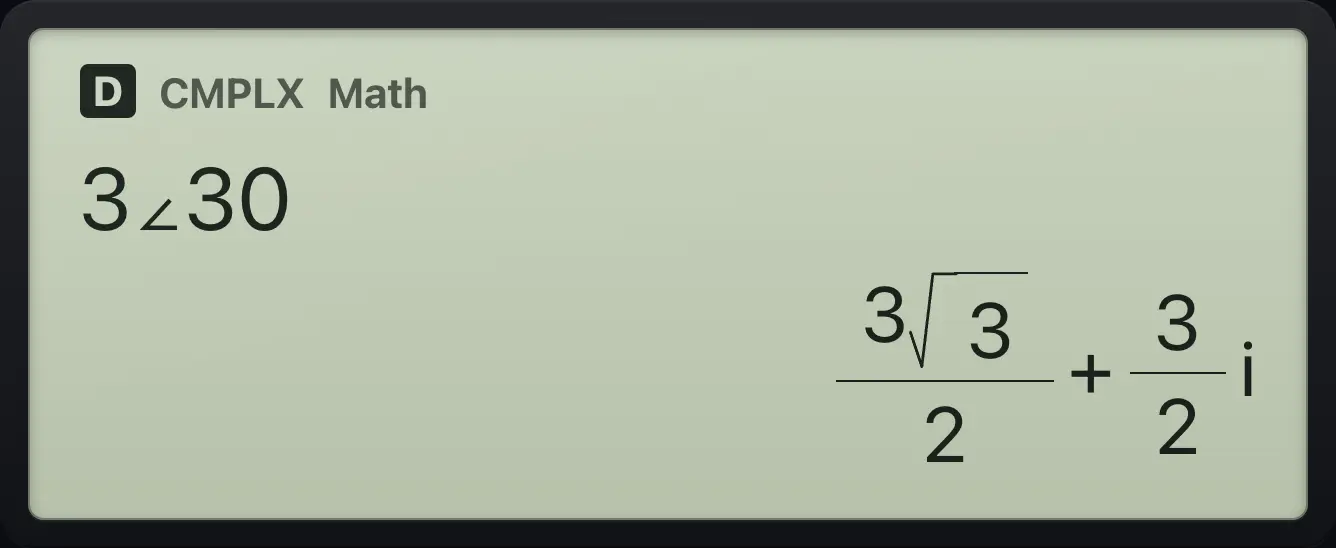 Result of the example "Type a polar number" The display shows: 3∠30 / 3√3/2+3/2i.