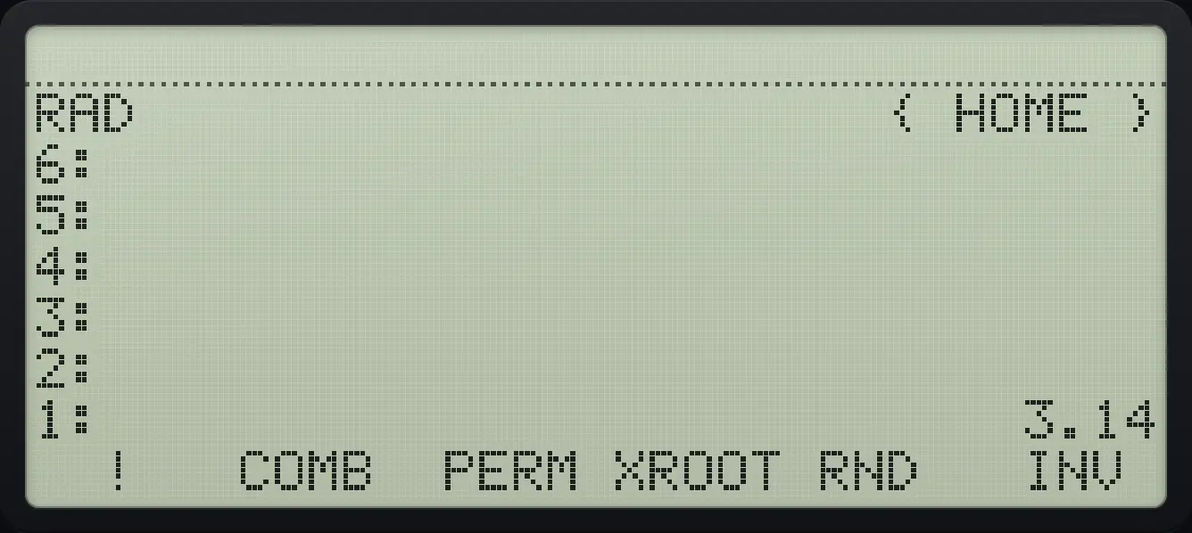 Result of the example "Round to 2 digits" The display shows: RAD { HOME } / 6: / 5: / 4: / 3: / 2: / 1: 3.14 / ! COMB PERM XROOT RND INV .