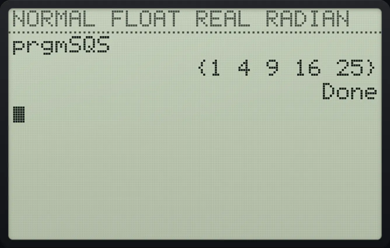 Result of the example "Build a list of squares" The display shows: prgmSQS / {1 4 9 16 25} / Done.