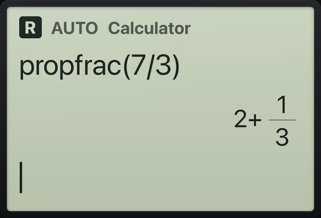 Result of the example "Convert an improper fraction" The display shows: propfrac(7/3) / 2+1/3.