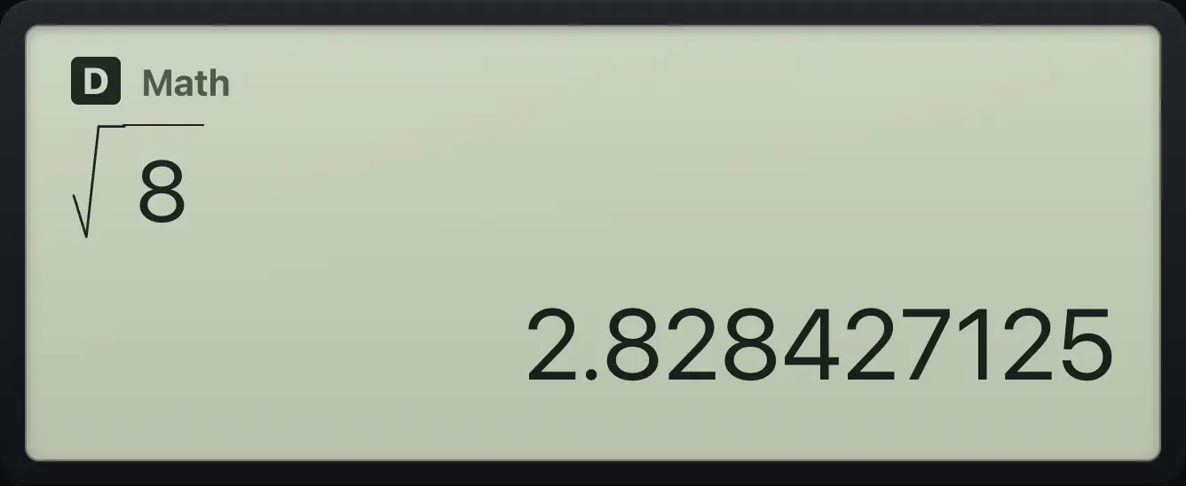 Result of the example "Square root to a decimal" The display shows: √8 / 2.828427125.