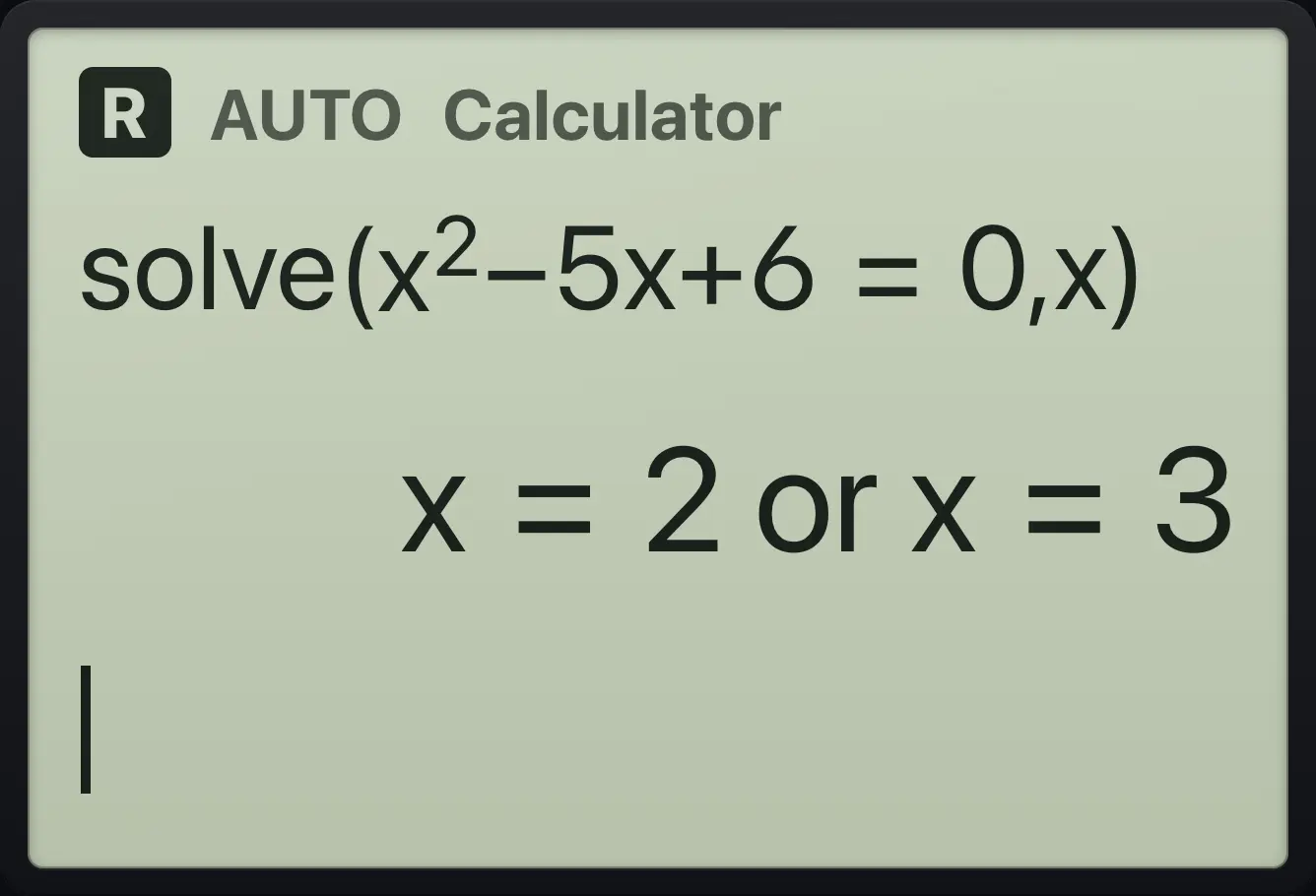 Result of the example "A quadratic" The display shows: solve(x^2−5x+6=0,x) / x=2 or x=3.