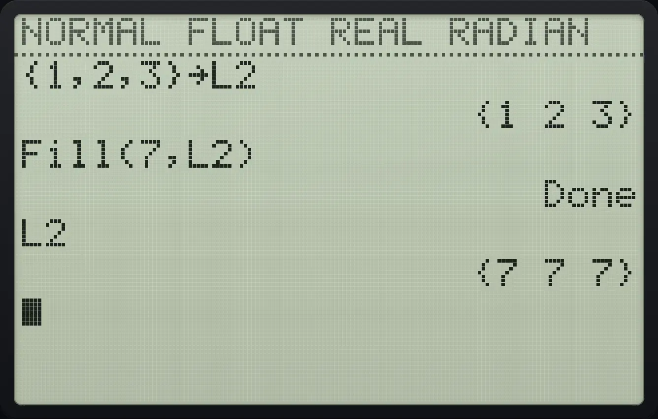 Result of the example "Fill a list with one value" The display shows: {1,2,3}→L2 / {1 2 3} / Fill(7,L2) / Done / L2 / {7 7 7}.