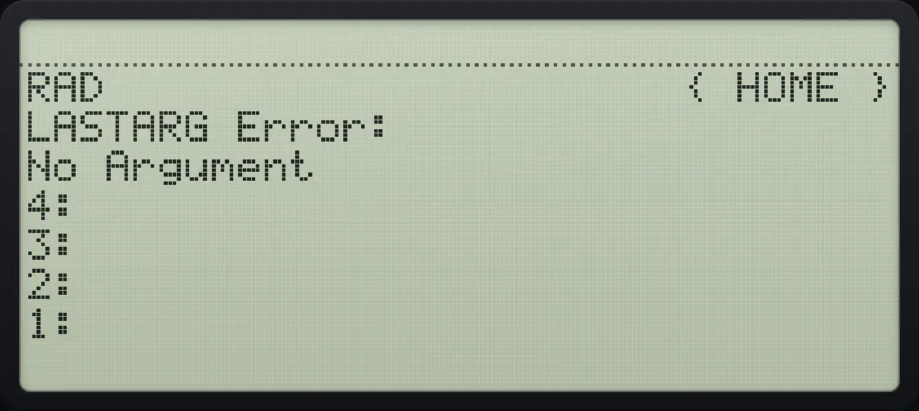 Result of the example "Nothing to recall" The display shows: RAD { HOME } / LASTARG Error: / No Argument / 4: / 3: / 2: / 1:.