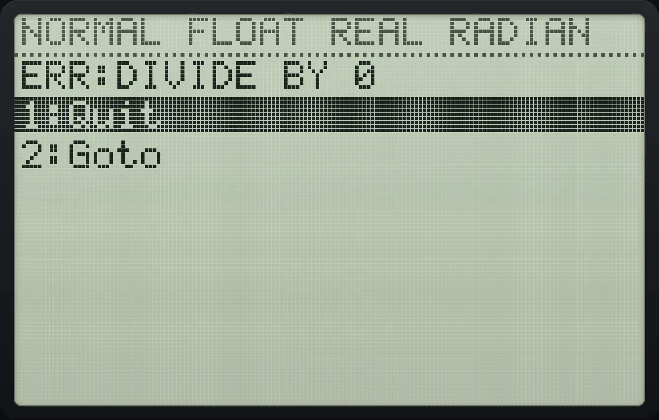 After step 1: Type 1 ÷ 0 and press enter. The display shows: ERR:DIVIDE BY 0 / 1:Quit / 2:Goto.