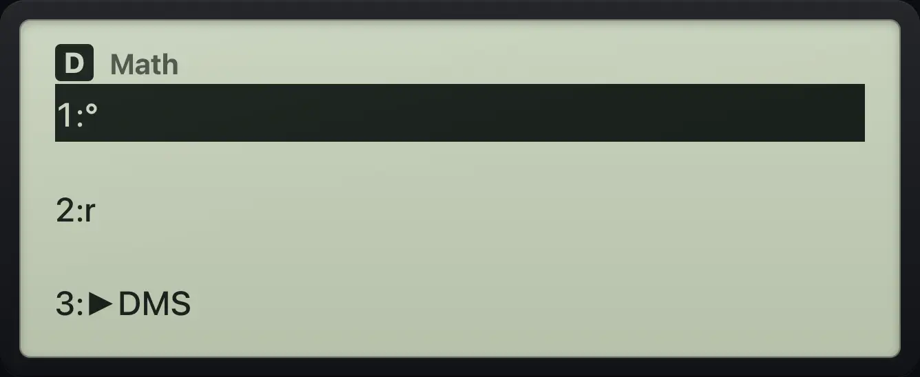 Result of the example "The angle menu" The display shows: 1:° / 2:r / 3:►DMS.