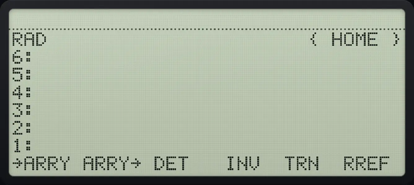 MATRX page 1: →ARRY, ARRY→, DET, INV, TRN, RREF. The display shows: RAD { HOME } / 6: / 5: / 4: / 3: / 2: / 1: / →ARRY ARRY→ DET INV TRN RREF .