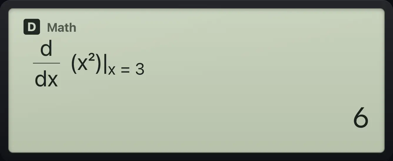 Result of the example "Slope of x² at x = 3" The display shows: d/dx(x²,3) / 6.