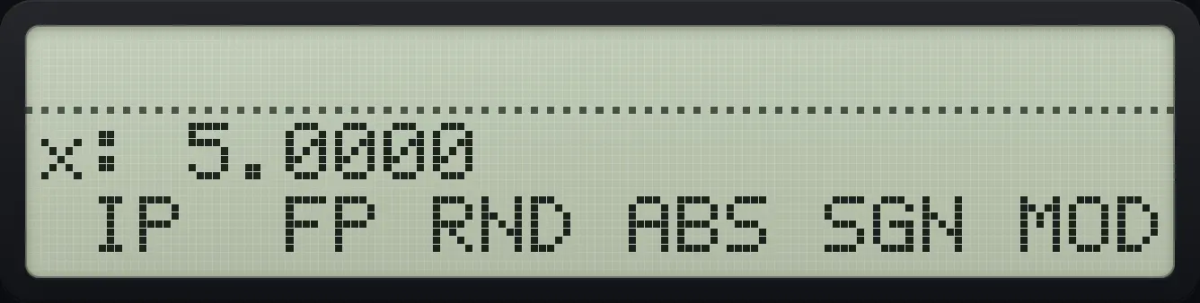 Result of the example "Absolute value of −5" The display shows: x: 5.0000 / IP FP RND ABS SGN MOD.