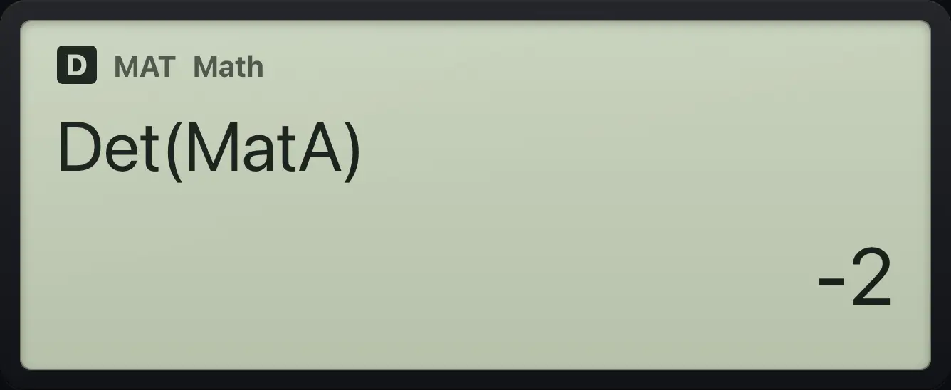 Result of the example "Determinant" The display shows: Det(MatA) / -2.