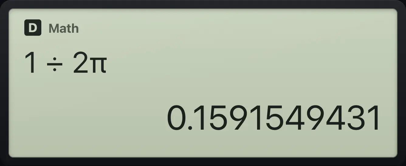 Result of the example "Implied multiplication" The display shows: 1÷2π / 0.1591549431.
