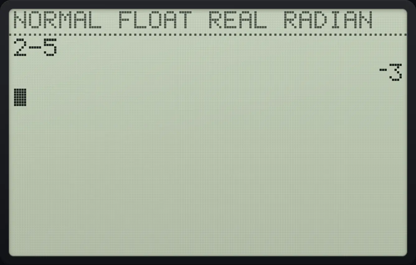 Result of the example "Subtract to get a negative" The display shows: 2−5 / ⁻3.