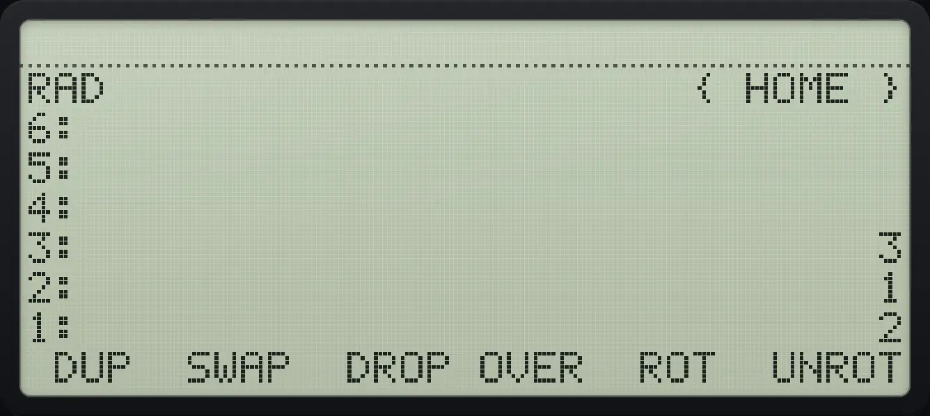 Result of the example "Rotate the other way" The display shows: RAD { HOME } / 6: / 5: / 4: / 3: 3 / 2: 1 / 1: 2 / DUP SWAP DROP OVER ROT UNROT.