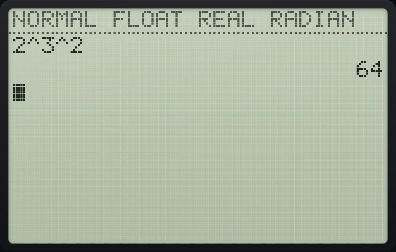 Result of the example "Powers are worked left to right" The display shows: 2^3^2 / 64.