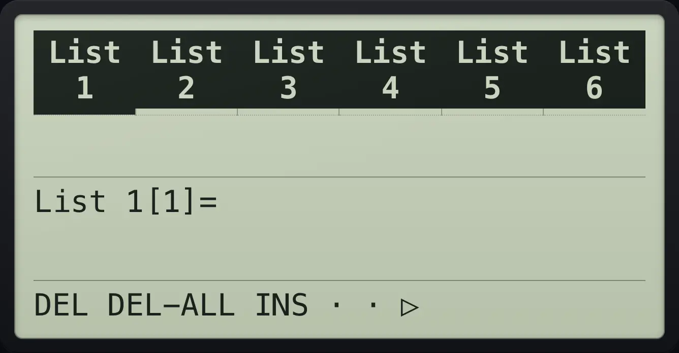 Result of the example "Clear a list" The display shows: List 1 | List 2 | List 3 | List 4 | List 5 | List 6 /  |  |  |  |  |  / List 1[1]= / DEL DEL-ALL INS · · ▷.