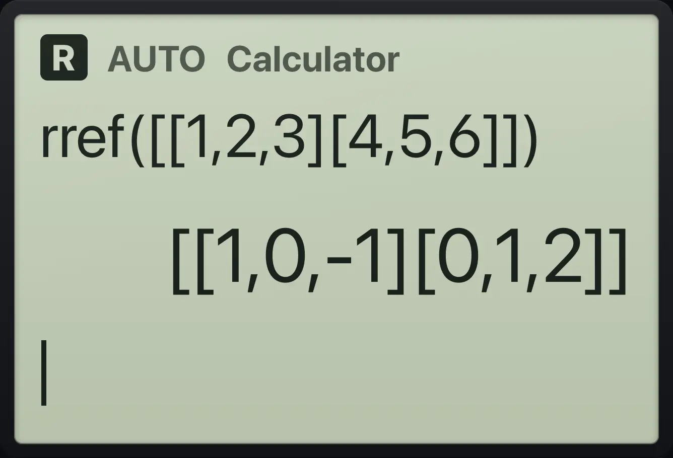 Result of the example "Reduced row echelon form" The display shows: rref([[1,2,3][4,5,6]]) / [[1,0,-1][0,1,2]].