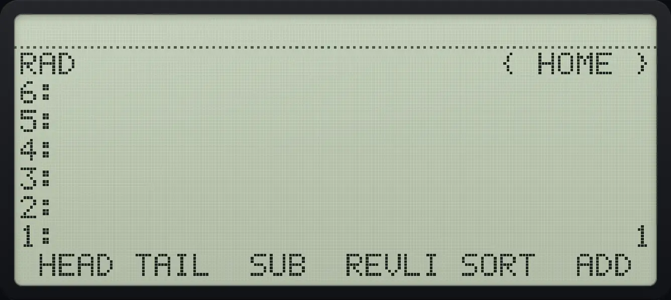 Result of the example "Head of a list" The display shows: RAD                      { HOME } / 6: / 5: / 4: / 3: / 2: / 1:                              1 /  HEAD TAIL  SUB  REVLI SORT  ADD .