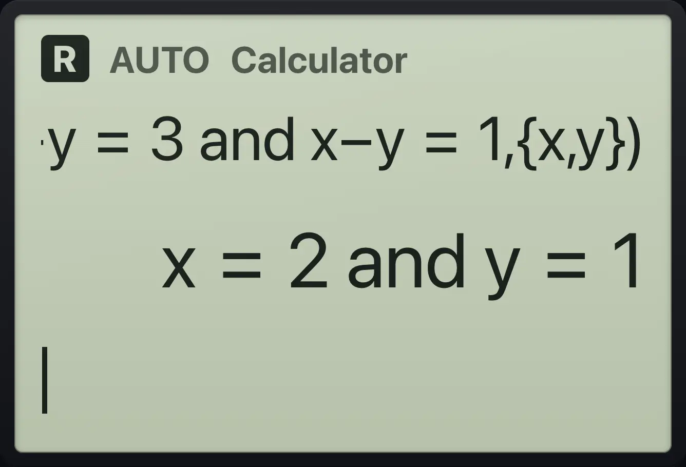 Result of the example "Two equations" The display shows: solve(x+y=3 and x−y=1,{x,y}) / x=2 and y=1.