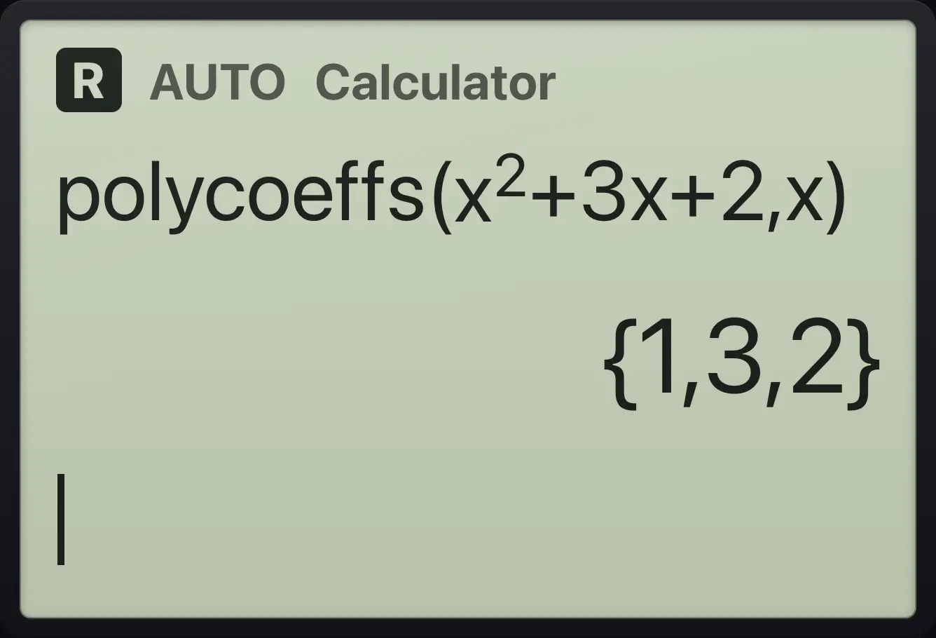 Result of the example "Coefficients" The display shows: polycoeffs(x^2+3x+2,x) / {1,3,2}.