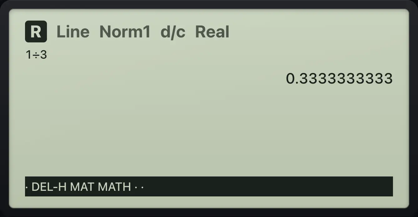 Result of the example "Line mode" The display shows: 1÷3 / 0.3333333333 / · DEL-H MAT MATH · ·.