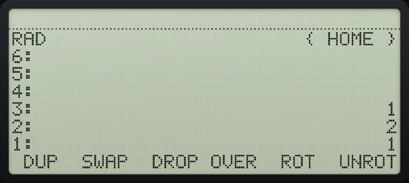 Result of the example "Copy level 2 with OVER" The display shows: RAD { HOME } / 6: / 5: / 4: / 3: 1 / 2: 2 / 1: 1 / DUP SWAP DROP OVER ROT UNROT.