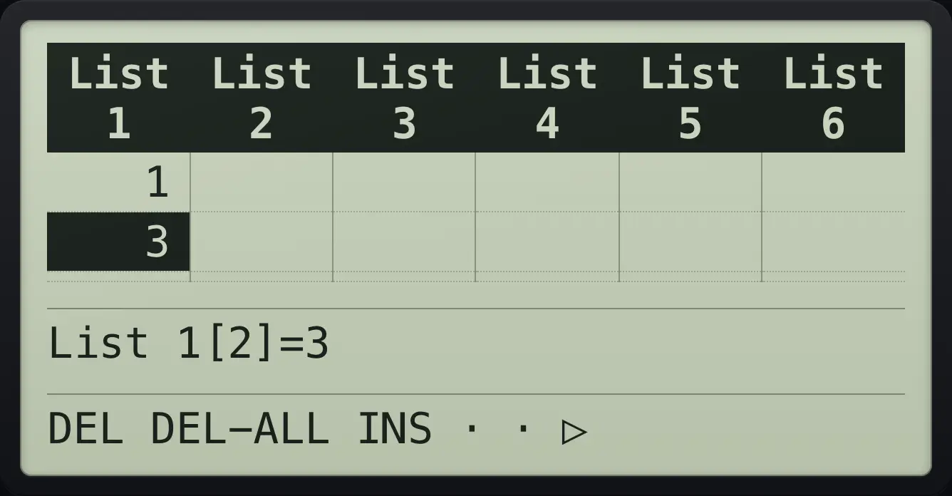 Result of the example "Delete a row" The display shows: List 1 | List 2 | List 3 | List 4 | List 5 | List 6 / 1 |  |  |  |  |  / 3 |  |  |  |  |  /  |  |  |  |  |  / List 1[2]=3 / DEL DEL-ALL INS · · ▷.