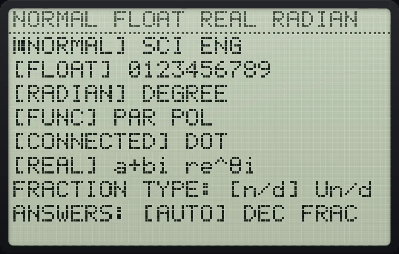 The MODE screen with the defaults chosen. The display shows: [NORMAL] SCI ENG / [FLOAT] 0123456789 / [RADIAN] DEGREE / [FUNC] PAR POL / [CONNECTED] DOT / [REAL] a+bi re^θi / FRACTION TYPE: [n/d] Un/d / ANSWERS: [AUTO] DEC FRAC.