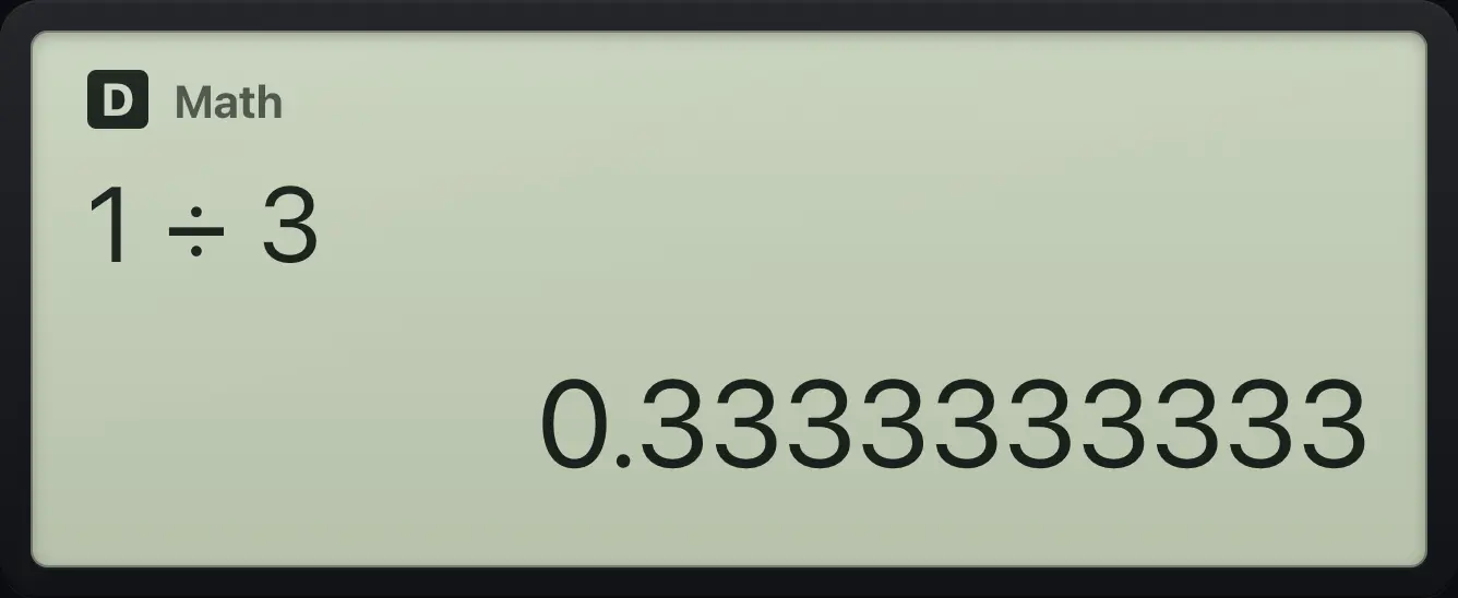 Result of the example "Fraction to decimal" The display shows: 1÷3 / 0.3333333333.