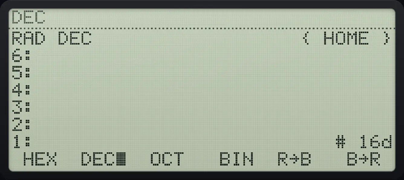 Result of the example "Show # 10h in decimal" The display shows: RAD DEC { HOME } / 6: / 5: / 4: / 3: / 2: / 1: # 16d / HEX DEC■ OCT BIN R→B B→R .