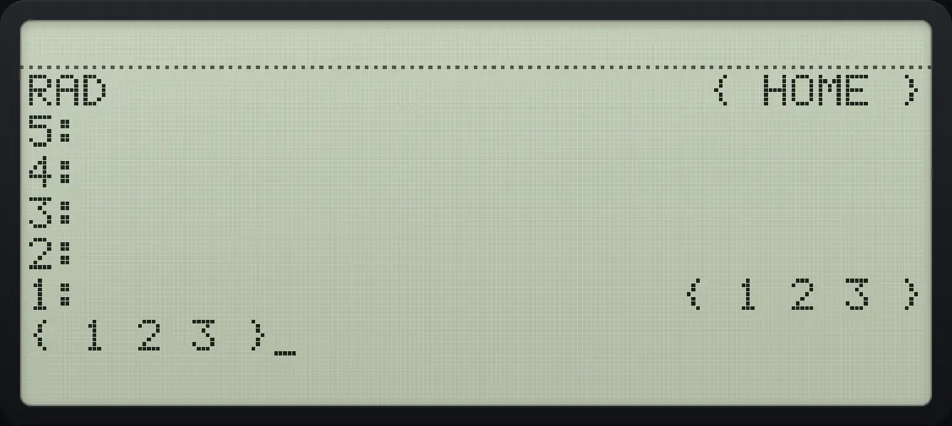 Result of the example "Edit a list" The display shows: RAD                      { HOME } / 5: / 4: / 3: / 2: / 1:                      { 1 2 3 } / { 1 2 3 }.
