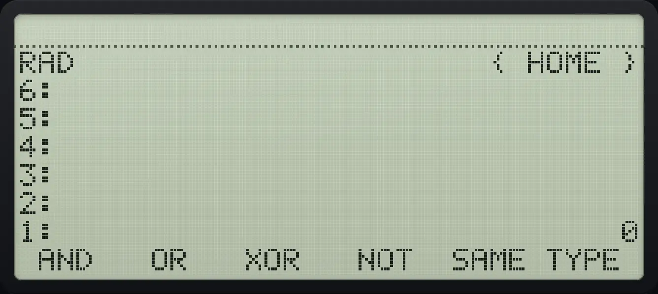 Result of the example "NOT" The display shows: RAD                      { HOME } / 6: / 5: / 4: / 3: / 2: / 1:                              0 /  AND   OR   XOR   NOT  SAME TYPE .