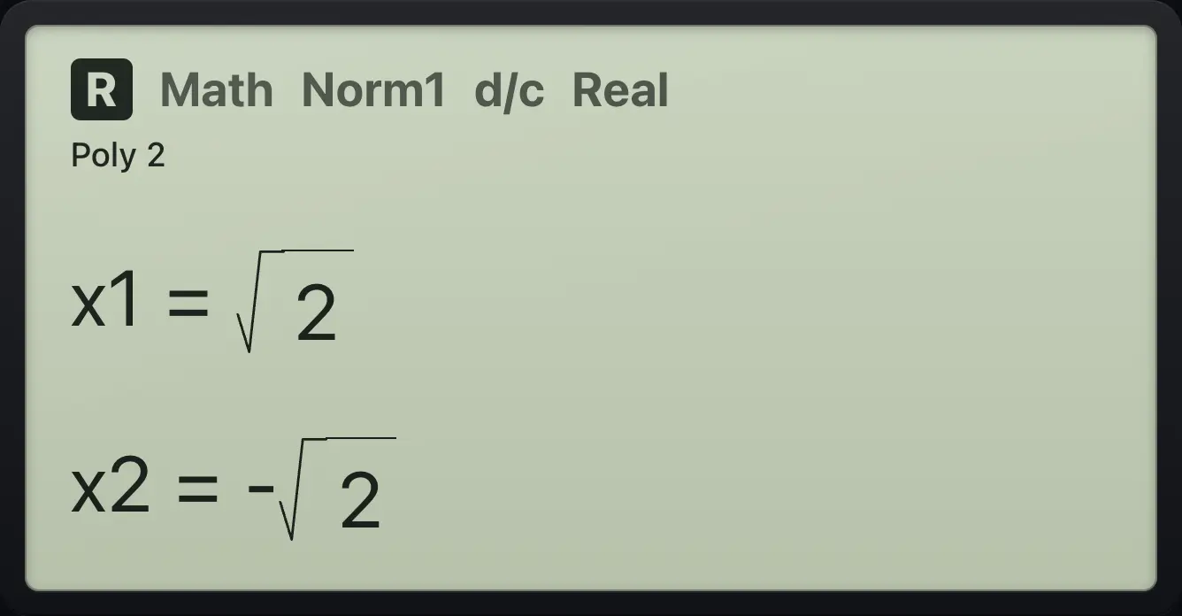 Result of the example "Roots with square roots" The display shows: Poly 2 / x1=√2 / x2=-√2.