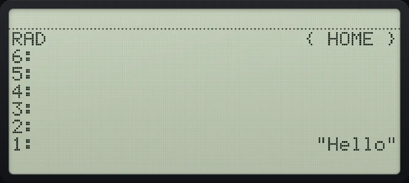 Result of the example "Type a string" The display shows: RAD                      { HOME } / 6: / 5: / 4: / 3: / 2: / 1:                        "Hello".