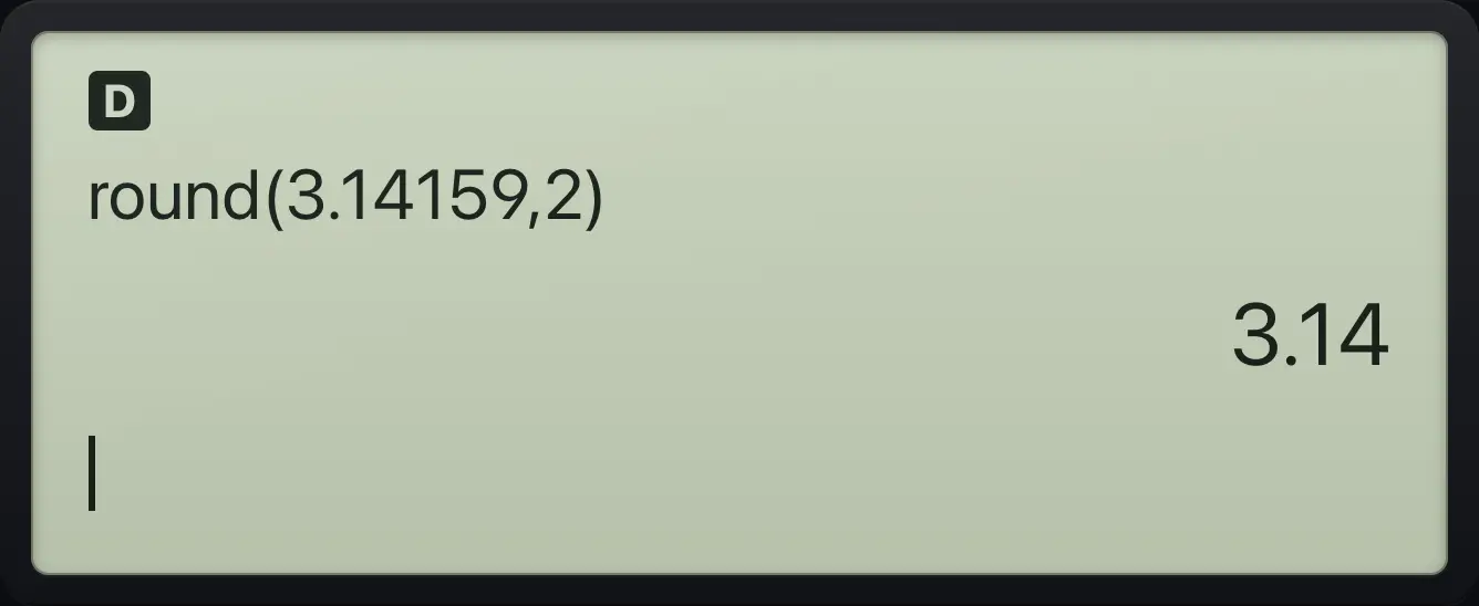 Result of the example "Round to 2 decimals" The display shows: round(3.14159,2) / 3.14.