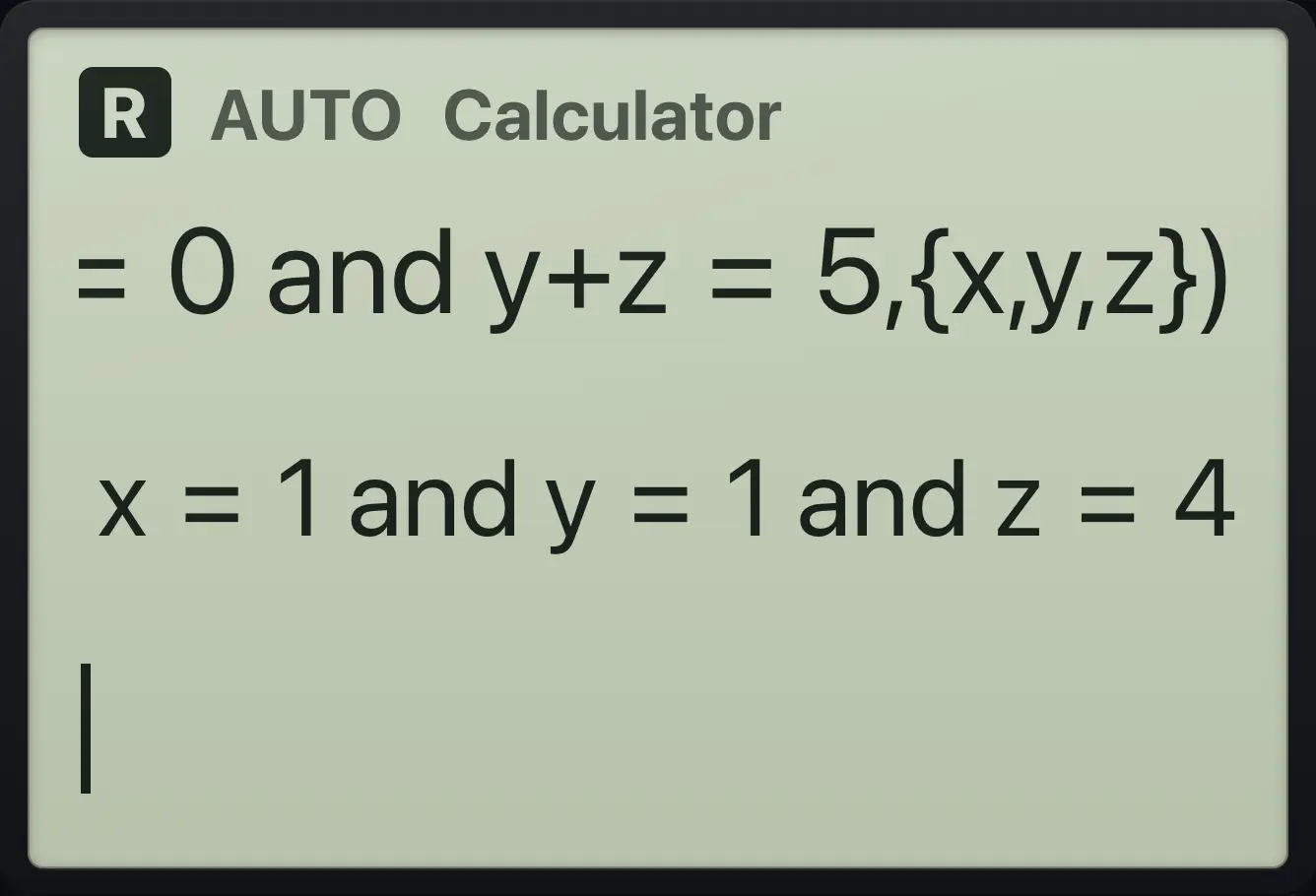 Result of the example "Three equations" The display shows: solve(x+y+z=6 and x−y=0 and y+z=5,{x,y,z}) / x=1 and y=1 and z=4.